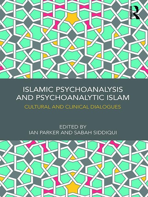 Islamic Psychoanalysis and Psychoanalytic Islam - 