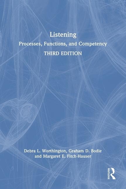 Listening - Debra L Worthington, Graham D Bodie, Margaret E Fitch-Hauser