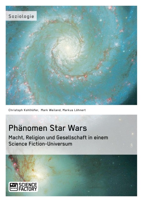 Phänomen Star Wars - Christoph Kohlhöfer, Markus Löhnert, Mark Weiland