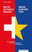 Mehr Schweiz wagen - mehr Europa tun - Steffen Klatt