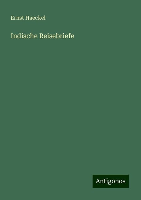 Indische Reisebriefe - Ernst Haeckel