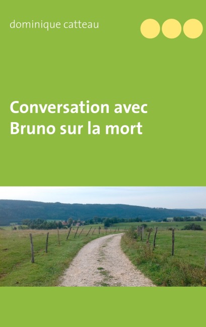 Conversation avec Bruno sur la mort - Dominique Catteau