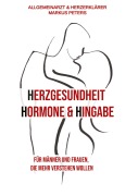 Cover-Bild zum Titel 'Herzgesundheit Hormone & Hingabe' von 'Markus Peters'