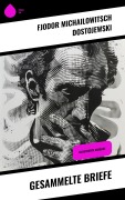 Cover-Bild zum Titel 'Gesammelte Briefe' von 'Fjodor Michailowitsch Dostojewski'