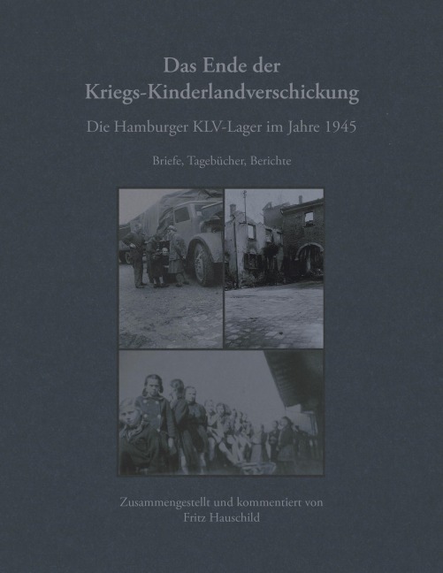 Das Ende der Kriegs-Kinderlandverschickung - Fritz Hauschild