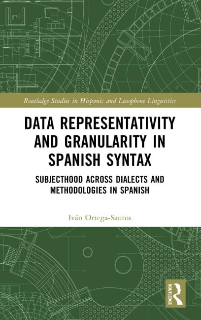Data Representativity and Granularity in Spanish Syntax - Iván Ortega-Santos