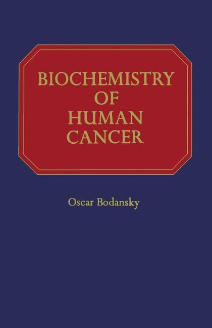 Biochemistry of Human Cancer - Oscar Bodansky
