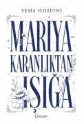 Cover-Bild zum Titel 'Mariya Karanliktan Isiga' von 'Sema Hoseini'