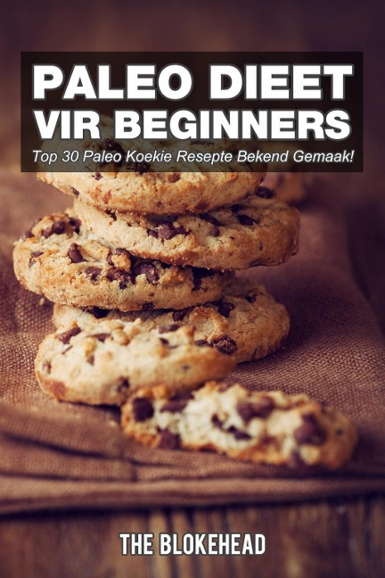 Paleo Dieet Vir Beginners : Top 30 Paleo Koekie Resepte Bekend Gemaak! - The Blokehead