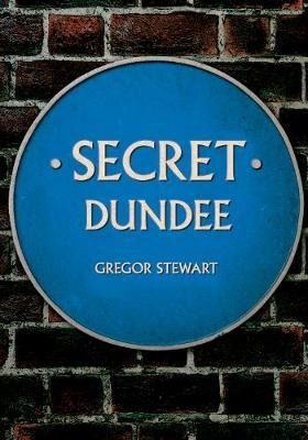 Secret Dundee - Gregor Stewart