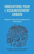 Innovations Pour l'Assainissement Urbain: Adapter Les Approches Pilotées Par La Communauté - Jamie Myers, Sue Cavill, Samuel Musyoki