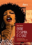 Entre o Samba e o Jazz: A Improvisação Vocal na Copacabana de 1950 a 1970 - Glaw Nader