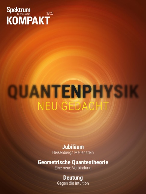 Spektrum Kompakt - Quantenphysik neu gedacht - Spektrum der Wissenschaft