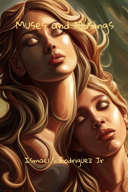Muses and Musings - Ismael S. Rodriguez