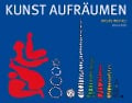 Kunst aufräumen - Ursus Wehrli