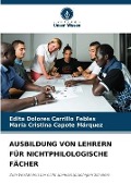 Cover-Bild zum Titel 'AUSBILDUNG VON LEHRERN FÜR NICHTPHILOLOGISCHE FÄCHER' von 'Edita Dolores Carrillo Febles, María Cristina Capote Márquez'