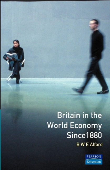 Britain in the World Economy since 1880 - Bernard W. E. Alford