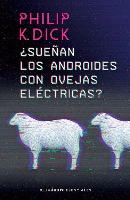 ¿Sueñan Los Androides Con Ovejas Eléctricas? - Philip K Dick