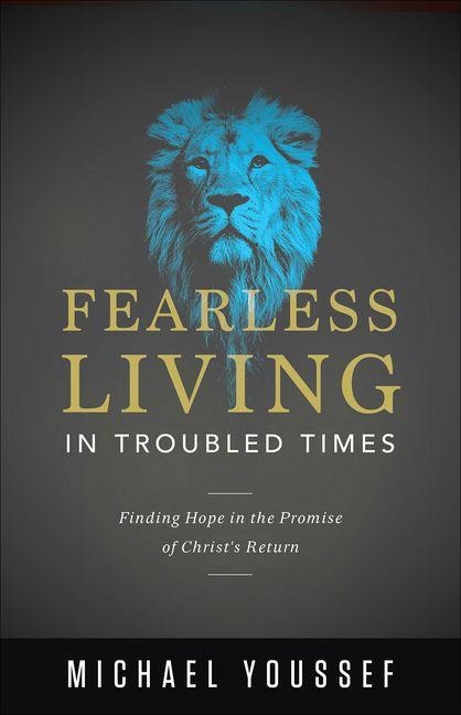 Fearless Living in Troubled Times - Michael Youssef