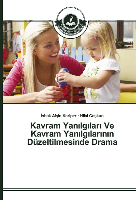Kavram Yan¿lg¿lar¿ Ve Kavram Yan¿lg¿lar¿n¿n Düzeltilmesinde Drama - ¿shak Af¿in Kariper, Hilal Co¿kun