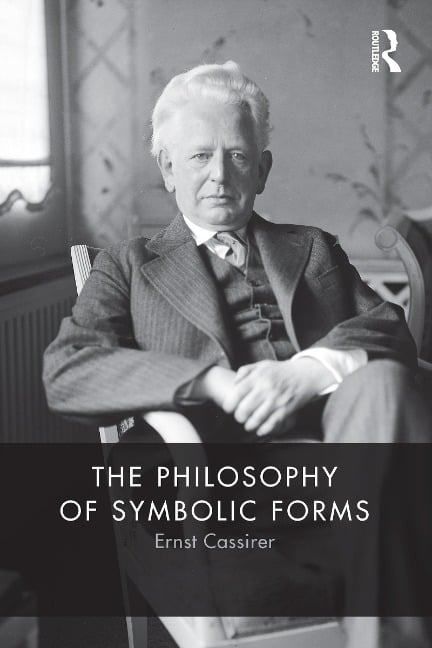 The Philosophy of Symbolic Forms - Ernst Cassirer