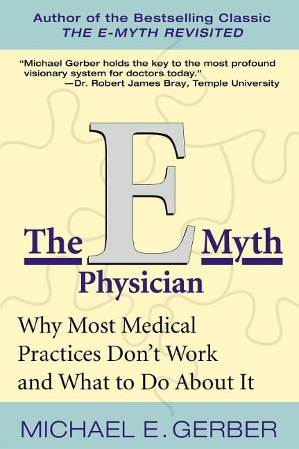 The E-Myth Physician - Michael E. Gerber