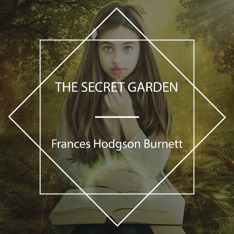The Secret Garden - Frances Hodgson Burnett