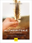 Cover-Bild zum Titel 'Schamanische Alltagsrituale für jetzt und hier' von 'Vera Griebert-Schröder'