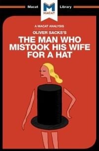 An Analysis of Oliver Sacks's The Man Who Mistook His Wife for a Hat and Other Clinical Tales - Alexander O' Connor, Dario Krpan