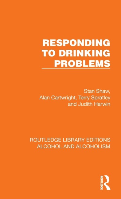 Responding to Drinking Problems - Stan Shaw, Alan Cartwright, Terry Spratley