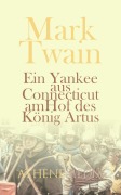 Ein Yankee aus Connecticut am Hof des König Artus - Mark Twain