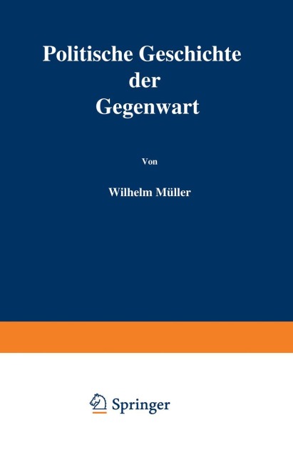 Politische Geschichte der Gegenwart - Wilhelm Müller