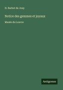 Cover-Bild zum Titel 'Notice des gemmes et joyaux' von 'H. Barbet de Jouy'