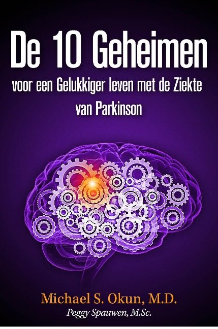 De 10 Geheimen voor een Gelukkiger leven met de Ziekte van Parkinson - Michael S. Okun
