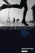 Cover-Bild zum Titel 'Fashioning the City' von 'Agnès Rocamora'