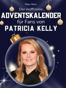 Cover-Bild zum Titel 'Der inoffizielle Adventskalender für Fans von Patricia Kelly' von 'Max Horn'