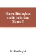 Cover-Bild zum Titel 'Modern Birmingham and its institutions' von 'John Alfred Langford'