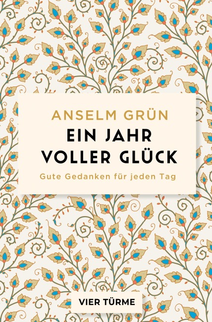 Ein Jahr voller Glück - Anselm Grün