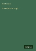 Cover-Bild zum Titel 'Grundzüge der Logik' von 'Theodor Lipps'