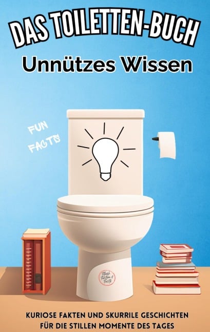Das Toiletten Buch: Unnützes Wissen - Niels Kreyer