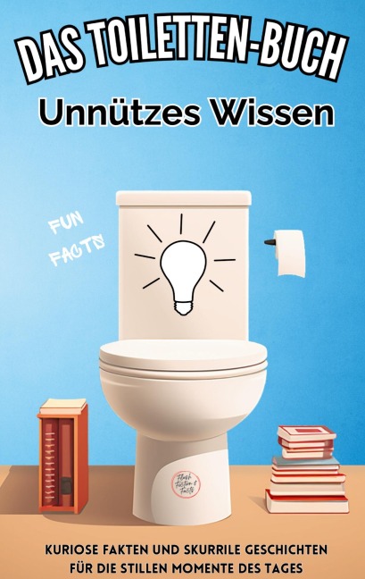 Das Toiletten Buch: Unnützes Wissen - Niels Kreyer