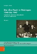 Die Ära Paul in Thüringen (1945-1947) - Jürgen John