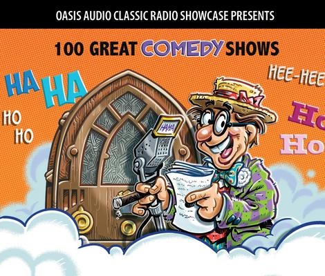 100 Great Comedy Shows: Classic Shows from the Golden Era of Radio - Various