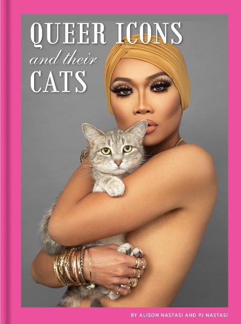 Queer Icons and Their Cats - Alison Nastasi, P. J. Nastasi