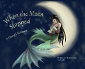 When the Moon Stopped - Ticana Zhu