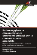 Cover-Bild zum Titel 'Padroneggiare la comunicazione: Strumenti efficaci per la comunicazione aziendale' von 'Daniel Chile, Cyprian Gbasha'