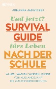 Und jetzt? Der Survival-Guide fürs Leben nach der Schule - Johanna Jadwiczek