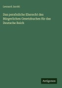 Das persönliche Eherecht des Bürgerlichen Gesetzbuches für das Deutsche Reich - Leonard Jacobi