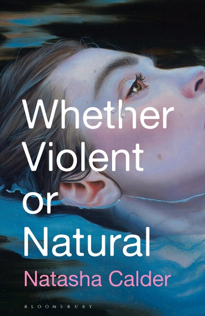 Whether Violent or Natural - Calder Natasha Calder