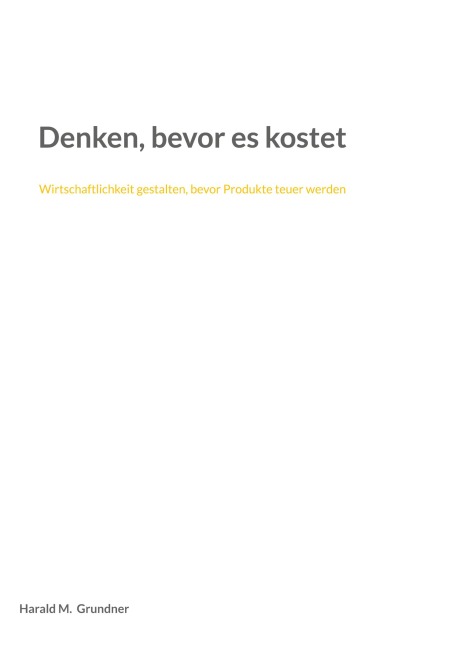 Denken, bevor es kostet - Harald M. Grundner